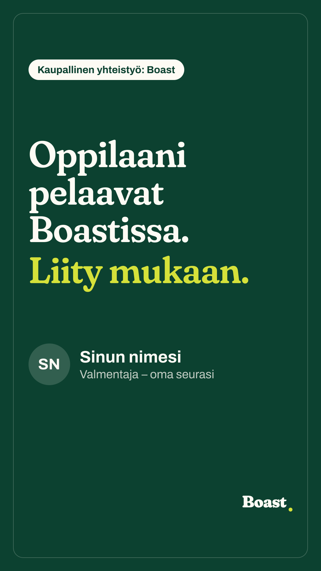 Esimerkki kumppanivalmentajan tarinasta: ”Oppilaani pelaavat Boastissa. Liity heidän seuraansa.”